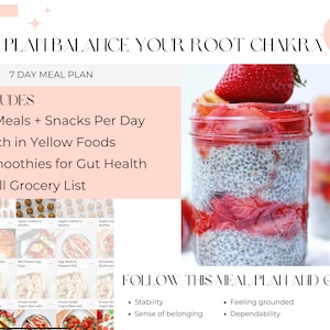 May include: A 7-day meal plan to balance your root chakra. The plan includes 3 meals and snacks per day, rich in yellow foods, smoothies for gut health, and a full grocery list. The image shows a glass jar with layers of chia pudding, strawberries, and a strawberry on top. The text "FOLLOW THIS MEAL PLAN AND GAIN: Stability, Feeling grounded, Sense of belonging, Dependability" is also included.