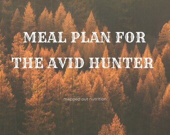 May include: A text graphic against a backdrop of autumnal trees reads "Meal Plan for the Avid Hunter" with the words "mapped out nutrition" below.