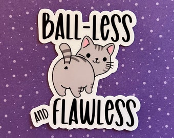 May include: A white sticker with a gray cat illustration and the text "Ball-less and Flawless".