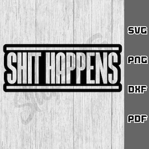 Shit gebeurt SVG - png - dxf - pdf - Cricut Cut-bestand - badkamer SVG-bestanden - Sarcastic bitch svg - Digitale downloads - Funny Novelty svg
