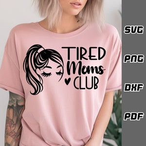 Club des mamans fatiguées SVG - png - dxf - pdf - fichier de coupe Cricut - fichiers SVG - nouvelle maman svg - maman mode svg - maman life shirt svg - téléchargement numérique
