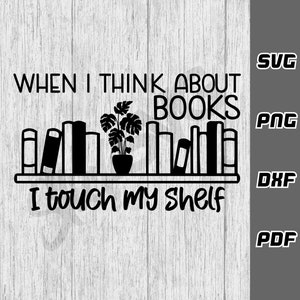 Quando penso em livros, toco na minha estante SVG - png - pdf - Arquivo Cricut Cut - Amante de livros SVG - Leitura SVG - Rude Book SVG Viciado em livros SVG