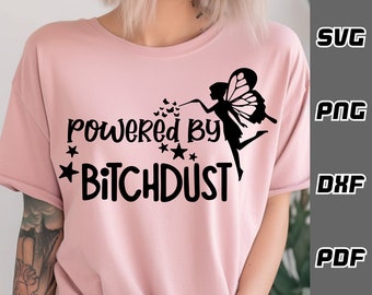 Powered By Bitchdust SVG - png - dxf - pdf - Cricut Cut File - SVG Files - Bitch svg - Fairy svg - Tshirt svg - Digital Download