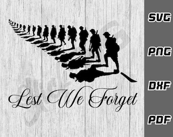 Lest We Forget SVG - Anzac Day svg - Remembrance SVG - png - dxf - pdf - Cricut Cut File - Soldier svg - SVG Files - Digital Downloads