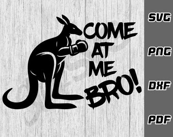 Come at me bro SVG - Kangaroo svg - png - dxf - pdf - Cricut Cut File - Cut File - Animal svg - Australia svg - svg Files - svg downloads