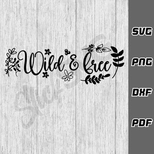 May include: Black and white digital download of a cursive font design that says "Wild & Free" with floral accents. The design is suitable for use as a cut file for crafting projects.