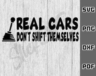 Real cars don't shift themselves SVG - png - dxf - pdf - Cricut Cut File - SVG Files - jdm svg - Digital Downloads - manual gear shift svg