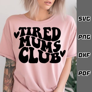Club des mamans fatiguées SVG - png - dxf - pdf - Cricut Cut File - Fichiers SVG - nouvelle maman svg - maman mode svg - maman vie chemise svg - Téléchargement numérique