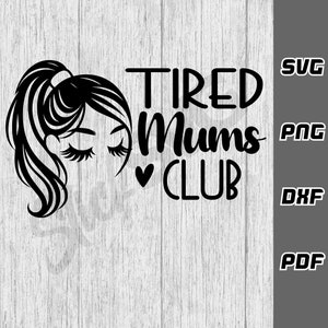Club des mamans fatiguées SVG - png - dxf - pdf - Cricut Cut File - Fichiers SVG - nouvelle maman svg - maman mode svg - maman vie chemise svg - Téléchargement numérique