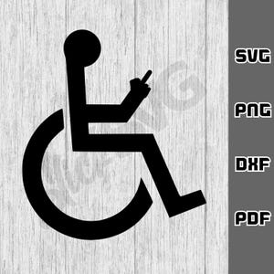 May include: Black graphic of a person in a wheelchair giving the middle finger. The image is on a light wood grain background. Text on the right side of the image reads "SVG", "PNG", "DXF", and "PDF".