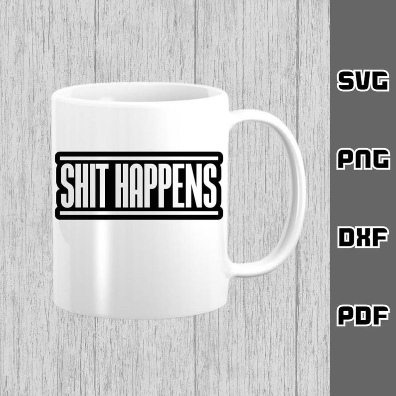 Shit Happens SVG - Png - Dxf - Pdf - Cricut Cut File - Bathroom SVG ...