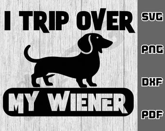 Dachshund SVG - png - dxf - pdf - Cricut Cut File - SVG Files - Digital Download - i trip over my wiener svg - sausage dog svg - dog dad svg