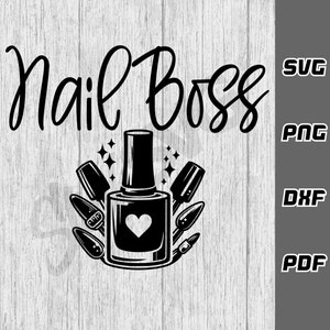 Nail boss SVG - png - dxf - pdf - Cricut Cut File - SVG Files - beauty shirt svg - nail artist svg - funny nail svg - nail salon svg