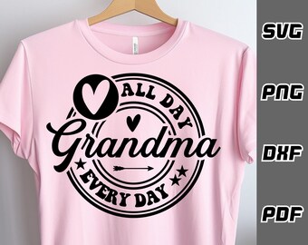 Abuela todo el día todos los días SVG - png - dxf - pdf - Cricut Cut File - Archivos SVG - camisa del día de las madres svg - mejor abuela svg - abuela divertida