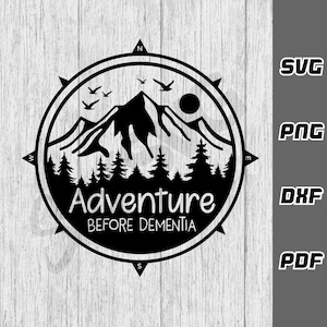 May include: Black and white graphic design of a mountain range with trees and birds flying over the mountains. The design is inside a compass with the words "Adventure Before Dementia".