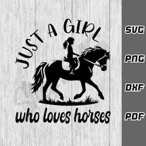 Just a girl who loves horses SVG - png - dxf - pdf - Cricut Cut File - cowgirl svg - horse lover svg - horse  - SVG Files - Digital Download