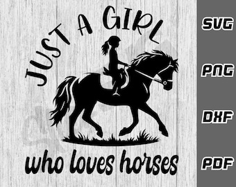 Just a girl who loves horses SVG - png - dxf - pdf - Cricut Cut File - cowgirl svg - horse lover svg - horse  - SVG Files - Digital Download