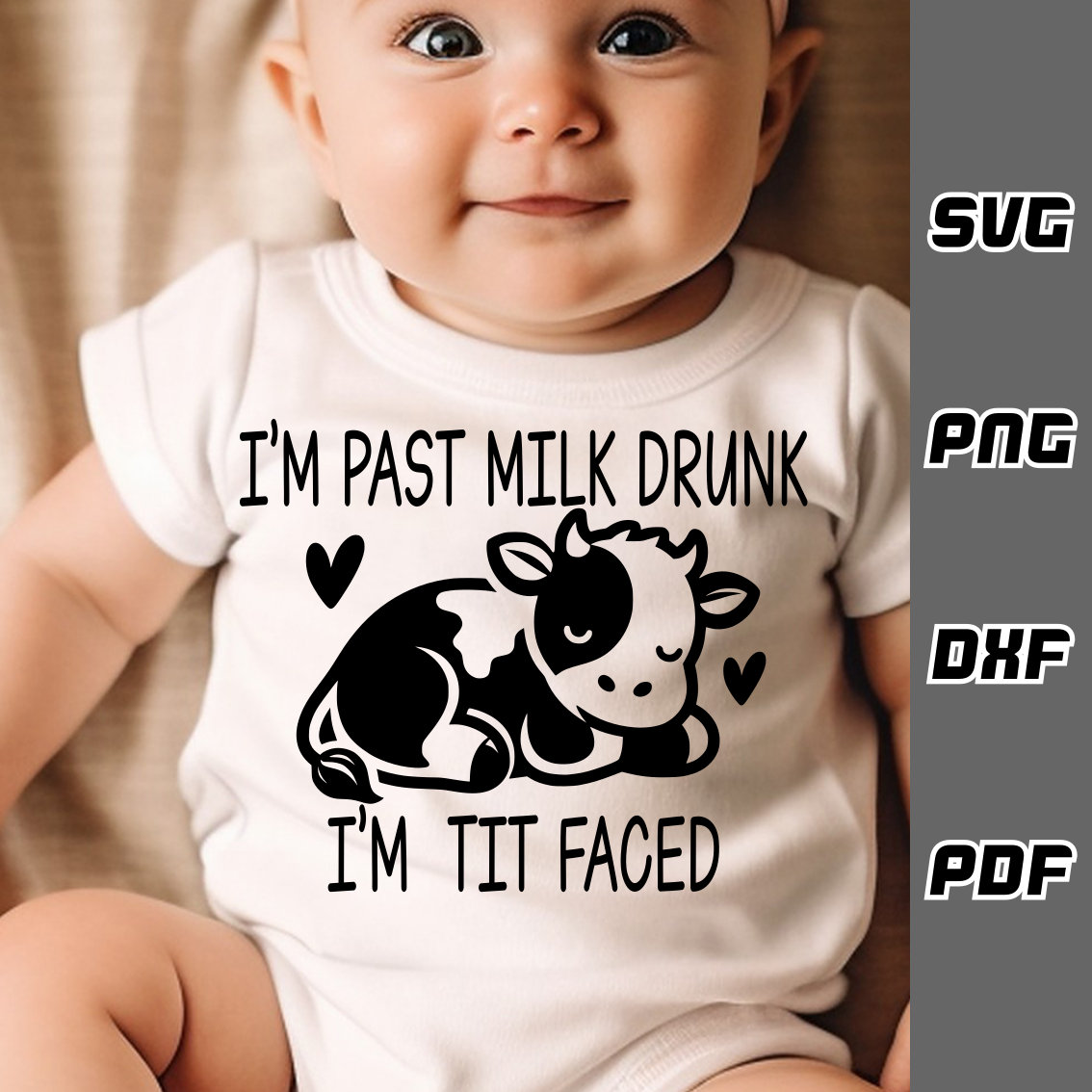 I'm past milk drunk I'm tit faced SVG - png - dxf - pdf - Cricut Cut File - Baby Cow svg - Digital Download - SVG Files - Newborn svg - baby