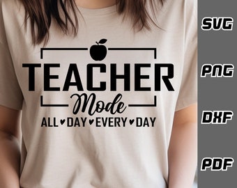 Teacher mode SVG - png - dxf - pdf - Cricut Cut File - SVG Files - teach svg - teacher life svg - teacher Tshirt svg - Digital Download