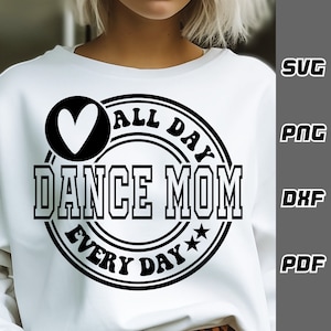 Dance mom all day every day SVG - png - dxf - pdf - Cricut Cut File - SVG Files - dance team svg - dancer svg - dance mama svg - ballet svg