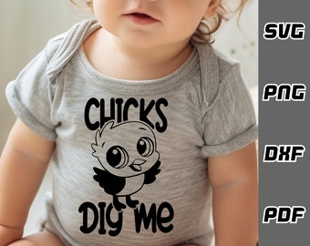 Chicks dig me SVG - png - dxf - pdf - Cricut Cut File - Digital Download - SVG Files - Newborn svg chicken svg baby boy svg - baby chicken