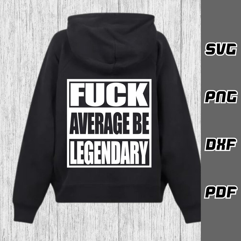 May include: Black hooded sweatshirt with a white graphic that says "FUCK AVERAGE BE LEGENDARY" on the back.