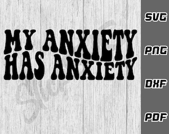 My anxiety has anxiety SVG - png - dxf - pdf - Cricut Cut File - SVG Files - anxiety svg - mental health svg - Digital Download - anxious