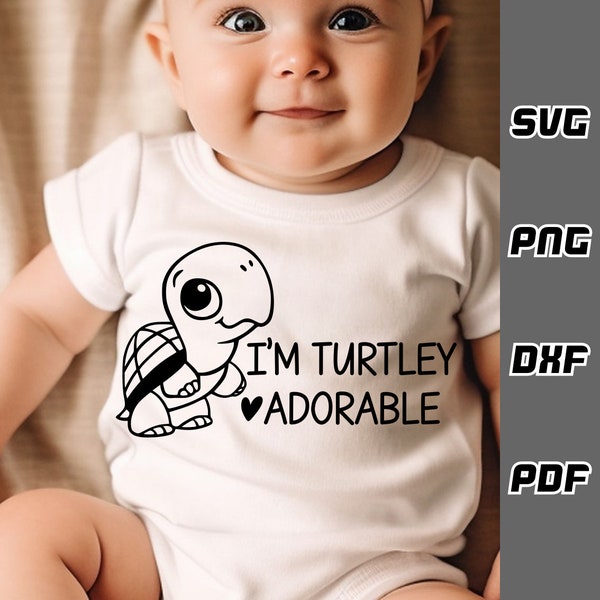 Im turtley adorable SVG - png - dxf - pdf - Cricut Cut File - Baby turtle svg - Digital Download - SVG Files - Newborn svg - cute turtle svg
