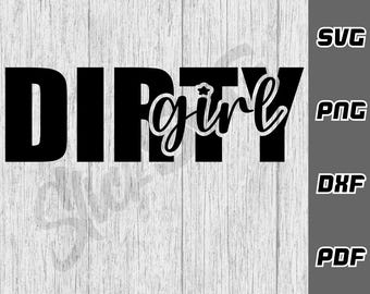 Dirty girl SVG - png - dxf - pdf - Cricut Cut File - SVG Files - mud svg - country svg - offroad svg - Digital Download - truck svg - diesel