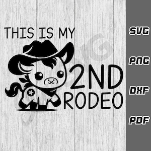 This is my second rodeo SVG - png - dxf - pdf - Cricut Cut File - baby western svg - second birthday svg - Digital Download - 2nd birthday
