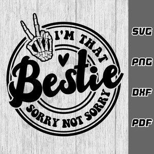Ik ben die bestie sorry not sorry SVG - png - dxf - pdf - Cricut Cut File - SVG Files - bestie shirt svg - beste vrienden svg - grappige bestie svg