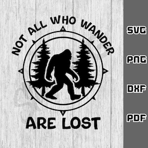 Nicht alle die wandern sind verloren SVG - png - dxf - pdf - Cricut Cut Datei - SVG Dateien - Berge svg - Digital Download - Sasquatch svg