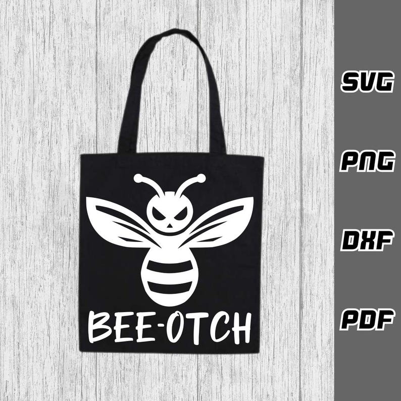 Bee-otch SVG - Png - Dxf - Pdf - Cricut Cut File - SVG Files - Bitch ...