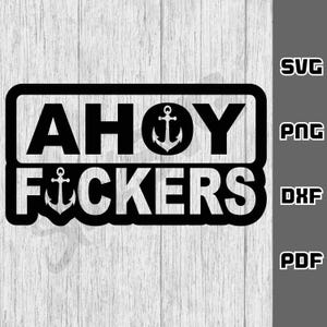 Ahoy F*ckers svg - png - dxf - pdf - Cricut Cut-bestand - SVG-bestanden - vissen svg - digitale downloads - varen svg - caravan svg visser svg