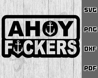 Ahoy F*ckers svg - png - dxf - pdf - Cricut Cut-bestand - SVG-bestanden - vissen svg - digitale downloads - varen svg - caravan svg visser svg