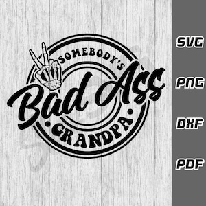 Il nonno cattivo culo di qualcuno SVG - png - dxf - pdf - Cricut Cut File - File SVG - camicia del nonno SVG - miglior nonno SVG - nonno divertente