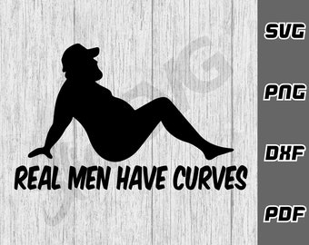 Real men have curves SVG - png - dxf - pdf - Cricut Cut File - SVG Files - fat svg - Digital Downloads - Thick svg - Dad Bod svg