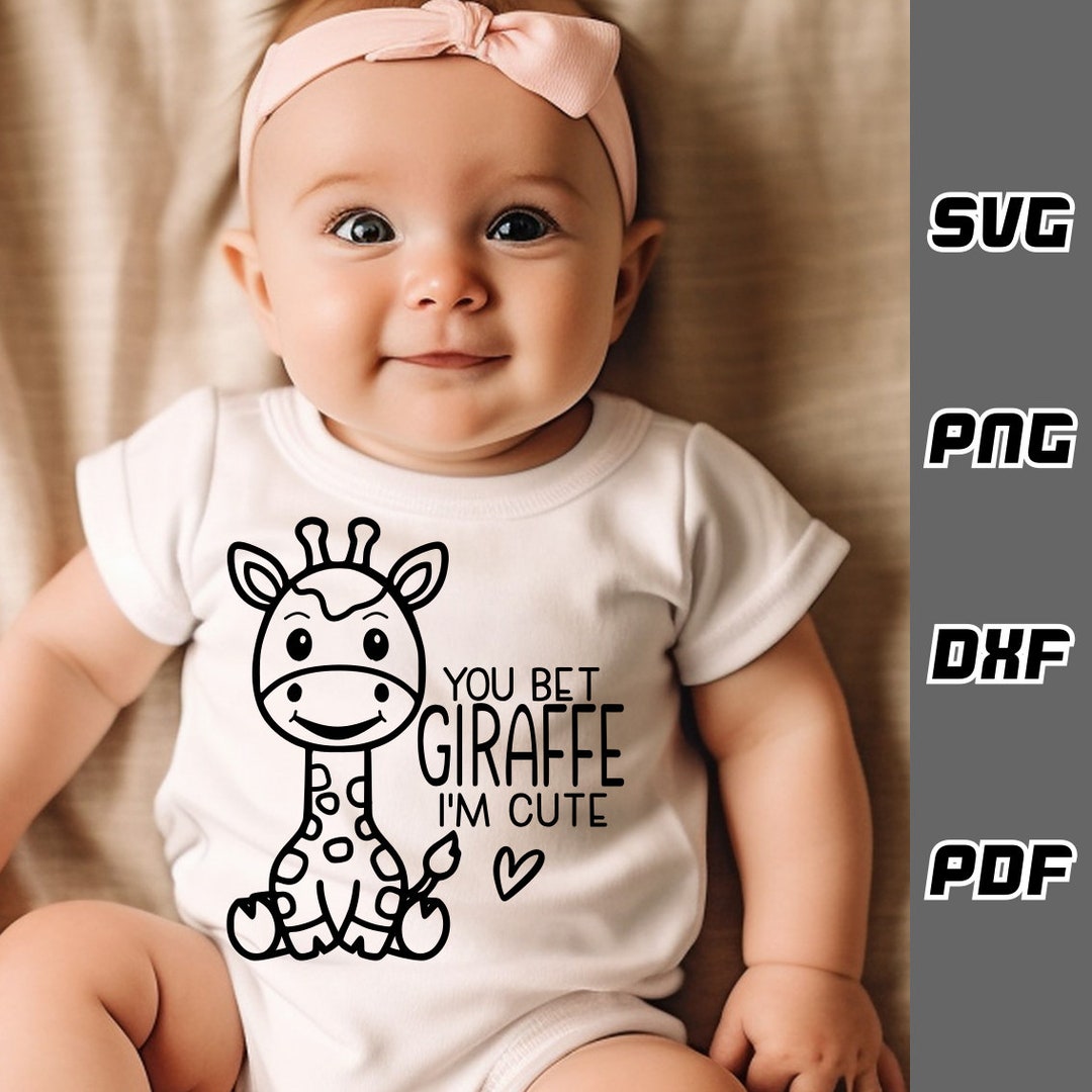 You Bet Giraffe I'm Cute SVG Png Dxf Pdf Cricut Cut File Baby Giraffe