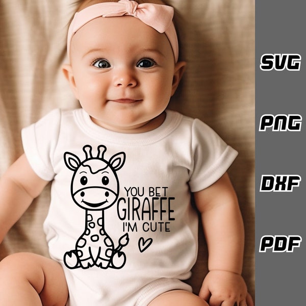 You Bet Giraffe I'm Cute SVG - png - dxf - pdf - Cricut Cut File - Baby giraffe svg - Digital Download - SVG Files - Newborn svg - cute baby