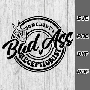 Somebody's bad ass receptionist SVG - png - dxf - pdf - Cricut Cut File - SVG Files - reception svg - Digital Download - admin assistant svg