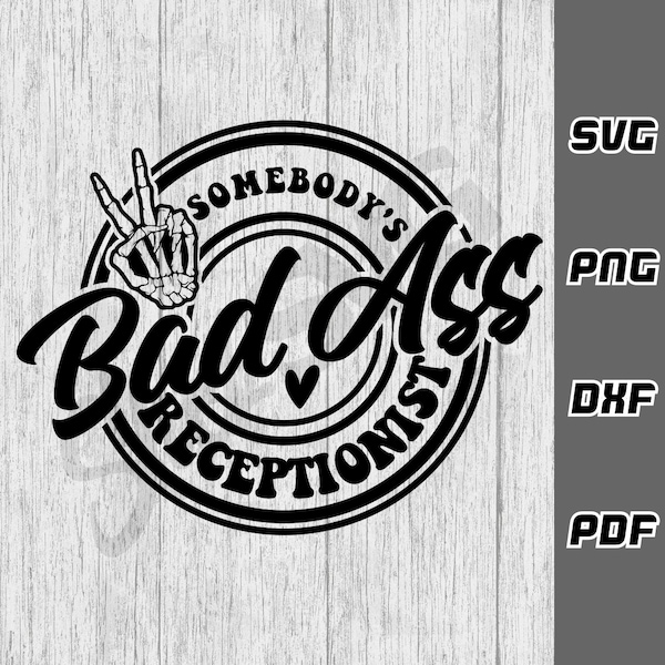 Somebody's bad ass receptionist SVG - png - dxf - pdf - Cricut Cut File - SVG Files - reception svg - Digital Download - admin assistant svg