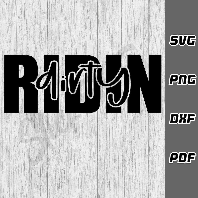 Ridin Graphics Ridin Dirty SVG - Png - Dxf - Pdf - Cricut Cut File - SVG Files ...