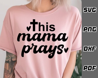 This mama prays SVG - png - dxf - pdf - Cricut Cut File - SVG Files - praying mama svg - religious svg - christian svg - Digital Download