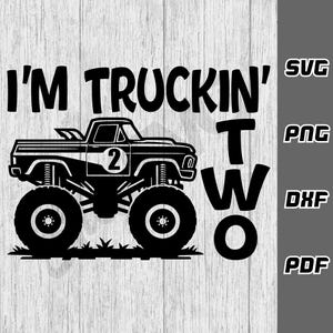 Könnte beinhalten: Schwarzweißes Grafikdesign mit einem Monstertruck und dem Text "I'M TRUCKIN' TWO".