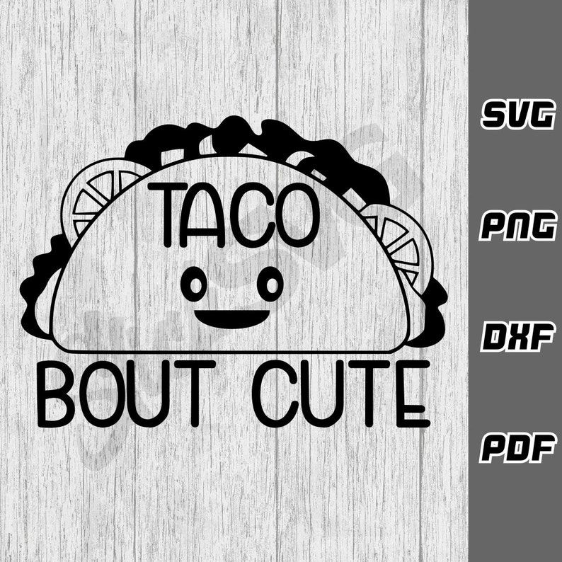 Taco Bout Cute SVG - Png - Dxf - Pdf - Cricut Cut File - Baby Taco Svg ...
