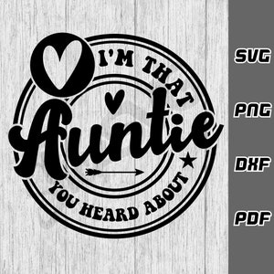 May include: Black and white graphic design of a circular stamp with the text "I'm That Auntie You Heard About" and a heart.