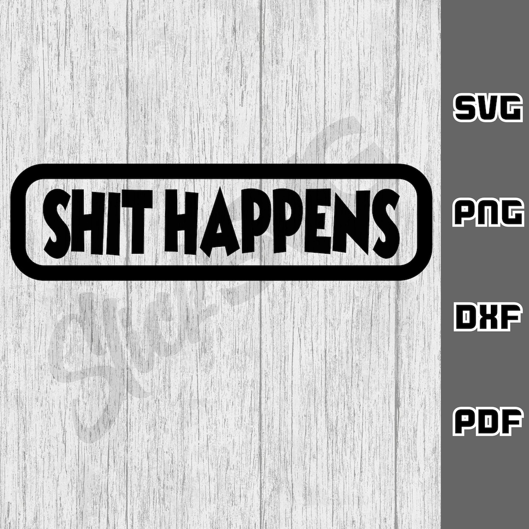 Shit Happens SVG - Png - Dxf - Pdf - Cricut Cut File - Bathroom SVG ...