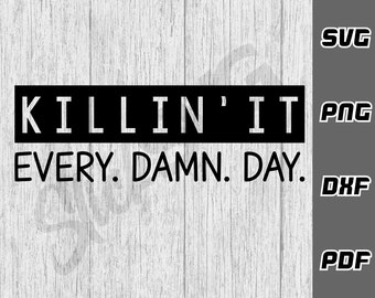 Killin it svg | SVG PNG | Killin' It Every Damn Day svg | Workout Design svg | Strong and bold gym body building shirt svg | inspired svg |
