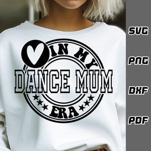 In my dance mum era SVG - png - dxf - pdf - Cricut Cut File - SVG Files - dance team svg - dancer svg - dance mama svg - ballet svg