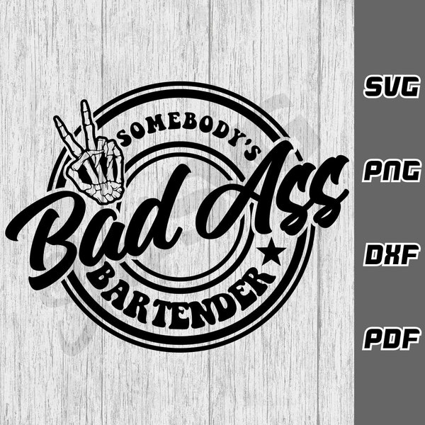 Somebody's bad ass bartender SVG - png - dxf - pdf - Cricut Cut File - SVG Files - waiter svg - Digital Download - restaurant svg - bar svg